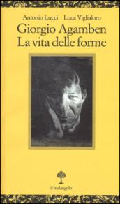 Giorgio Agamben. La vita delle forme