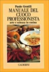 Manuale del cuoco professionista. Arte e scienza in cucina