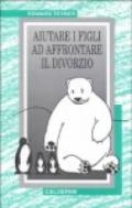 Aiutare i figli ad affrontare il divorzio