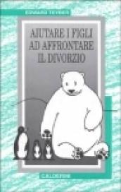 Aiutare i figli ad affrontare il divorzio