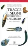 Tracce e segni degli uccelli d'Europa. Guida al riconoscimento