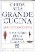 Guida alla grande cucina. Il maestro della cucina classica