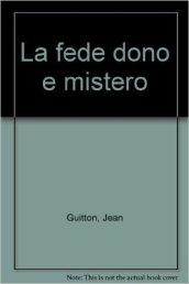 La fede dono e mistero