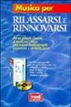 Musica per rilassarsi e rinnovarsi. Suoni e tecniche antistress. Con CD