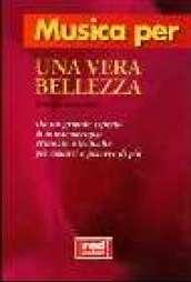 Musica per una vera bellezza. Musiche di Joseph Nagler. Da un grande esperto di musicoterapia armonie e tecniche per amarsi e piacere di più. Con CD