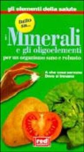 Tutto su... i minerali e gli oligoelementi. A che cosa servono, dove si trovano