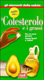 Tutto su... il colesterolo e i grassi. Per un cuore giovane. Grassi «buoni» e «cattivi»