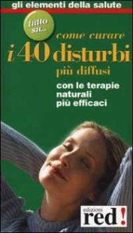 Come curare i 40 disturbi più diffusi