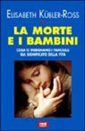 La morte e i bambini. Cosa ci insegnano i bambini sul significato della vita