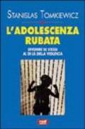 L'adolescenza rubata. Divenire se stessi al di là della violenza