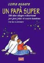 Come essere un papà super