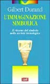 L'immaginazione simbolica. Il ritorno del simbolo nella società tecnologica