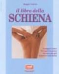 Il libro della schiena. Sconfiggere i dolori. Correggere la postura. Diventare più agili. Aumentare la flessibilità