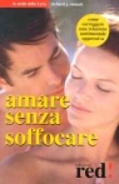 Amare senza soffocare