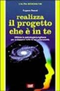 Realizza il progetto che è in te. Utilizza la psicologia junghiana per sviluppare tutte le tue potenzialità