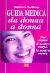 Guida medica da donna a donna. Noi donne, il nostro corpo, la nostra mente