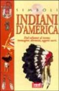 Indiani d'America. Dal calumet al totem... Immagini, divinità, oggetti sacri