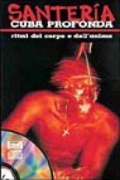 Santeria. Cuba profonda. Ritmi del corpo e dell'anima. Con CD Audio