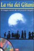 La via dei gitani. Il viaggio musicale del popolo zingaro. Con CD Audio