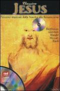 Classica. Jesus. Percorso musicale dalla nascita alla resurrezione. Con CD Audio