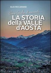 Cara Giulia, ti racconto la storia della Valle d'Aosta