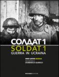 Soldat 1. Guerra in Ucraina. Ediz. illustrata