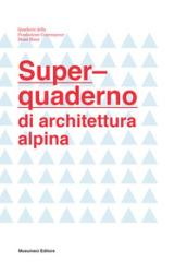 Super-quaderno di architettura alpina