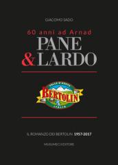 Pane & lardo. Il romanzo dei Bertolin 1957-2017