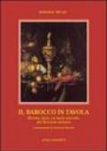 Il Barocco in tavola. Ricette, fasti, curiosità storiche del Seicento italiano