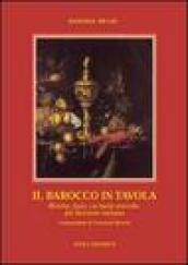 Il Barocco in tavola. Ricette, fasti, curiosità storiche del Seicento italiano