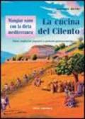 Mangiar sano con la dieta mediterranea: la cucina del Cilento. Piatti, tradizioni popolari e curiosità gastronomiche