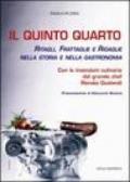 Il quinto quarto. Ritagli, frattaglie, rigaglie nella storia della gastronomia. Con le ricette del grande chef Renato Gualandi