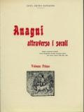 Anagni attraverso i secoli (rist. anast. Anagni, 1907)