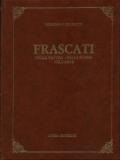 Frascati nella natura, nella storia, nell'arte (rist. anast. Frascati, 1906)