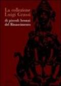 La collezione Luigi Grassi di piccoli bronzi del Rinascimento