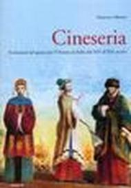 Cineseria. Evoluzioni del gusto per l'Oriente in Italia dal XIV al XIX secolo