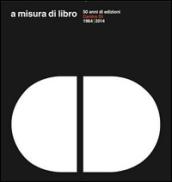 A misura di libro 50 anni di edizioni Centro Di 1964-2014