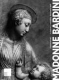 Madonne Bardini. I rilievi Mariani del secondo Quattrocento fiorentino. Ediz. italiana e inglese