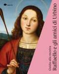 Raffaello e gli amici di Urbino. Guida alla mostra (Urbino, 3 ottobre 2019-19 gennaio 2020). Ediz. inglese