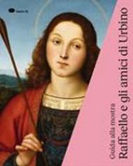 Raffaello e gli amici di Urbino. Guida alla mostra (Urbino, 3 ottobre 2019-19 gennaio 2020). Ediz. inglese