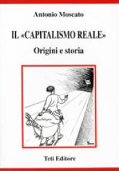 Il capitalismo reale. Origini e storia