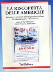 La riscoperta delle Americhe. Lavoratori e sindacato in America latina (1870-1970)