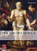 Der tod des Seneca. Studien zur kunst der imagination in texten und bildern des 17 und 18 jahrhunderts