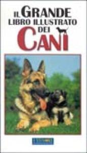 Il grande libro illustrato dei cani