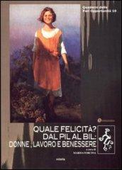 Quale felicità? Dal pil al bil: donne, lavoro e benessere