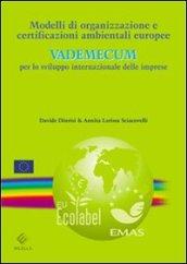 Modelli di organizzazione e certificazioni ambientali europee. Vademecum per lo sviluppo internazionale delle imprese