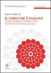 Il vero che è passato. Scrittori e storia del novecento italiano