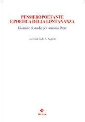 Pensiero poetante e poetica della lontananza. Giornate di Studio per Antonio Prete