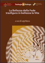 La bellezza della fede trasfigura in bellezza la vita