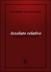 Assoluto relativo. Sociopsicofilosoforismi